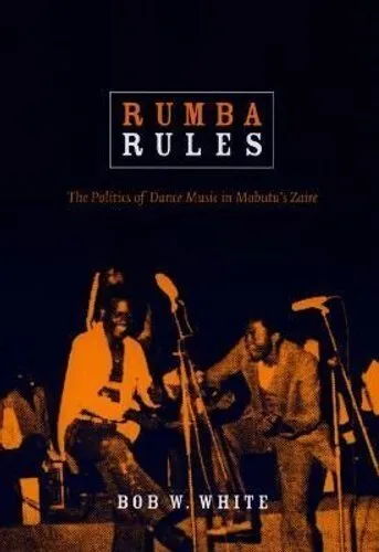 Rumba Rules The Politics of Dance Music in Mobutu's Zaire 9780822341123