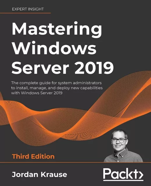 Mastering Windows Serveur 2019: The Complete Guide pour Système Administrators J