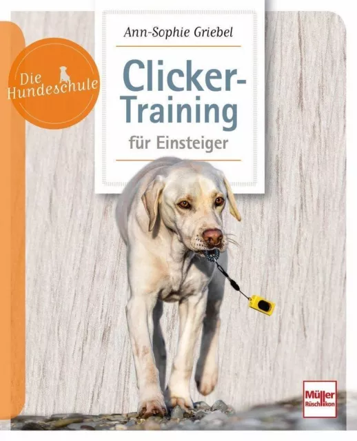 Griebel, A Clicker-Training Fur Einsteiger - (German Import) Book NEUF 2