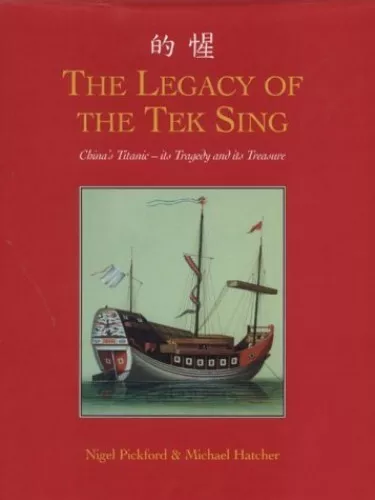 The Legacy of Tek-sing: China's Titanic - Its Tr... by Hatcher, Michael Hardback