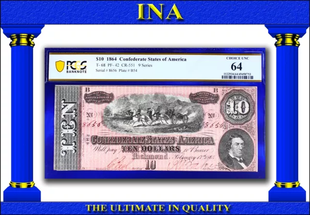 INA CONFEDERATE 1864 $10 US CSA T-68 PF-42 CR-551 Civil-War PCGS 64 PPQ