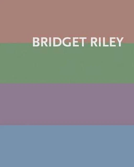Bridget Riley: Paintings 1984-2020 - New Color Harmonies And Color Meanings by B