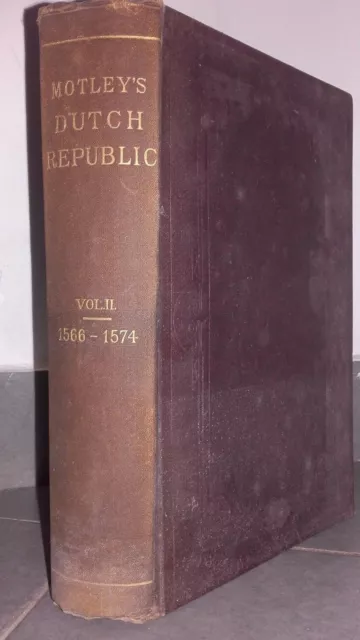 The Rise Of The Dutch Republic A History J.Lothrop Motley 1889 London VOL.2 Be