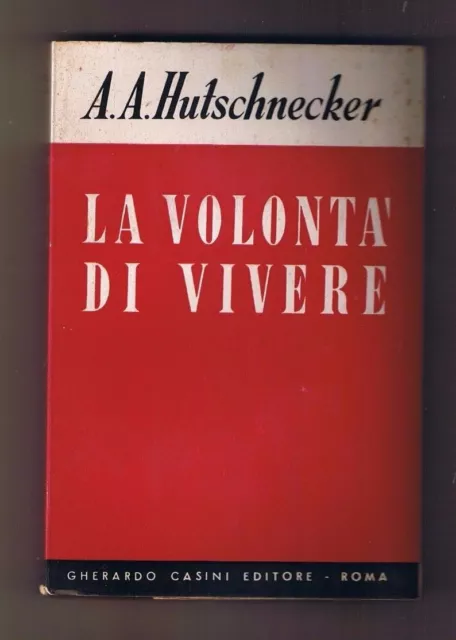 Hutschnecker LA VOLONTA' DI VIVERE Casini editore 1955 Malattia Salute Medicina