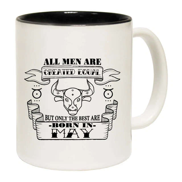 May Taurus Birthday All Men Are Created Equal - Funny Coffee Mug - Gift Boxed