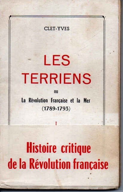 LES TERRIENS Ou La Revolution Francaise Et La Mer 1789 1793 Tome I Clet ...