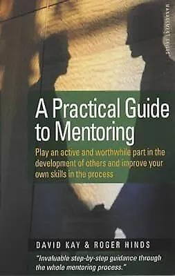 A Practical Guide To Mentoring 5e: Down to earth guidance on making mentoring wo