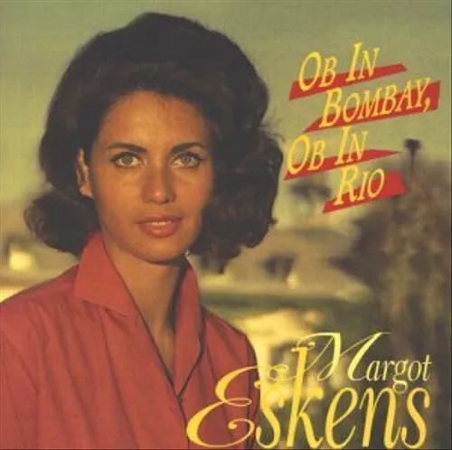 Margot Eskens - Ob in Bombay,Ob in Rio