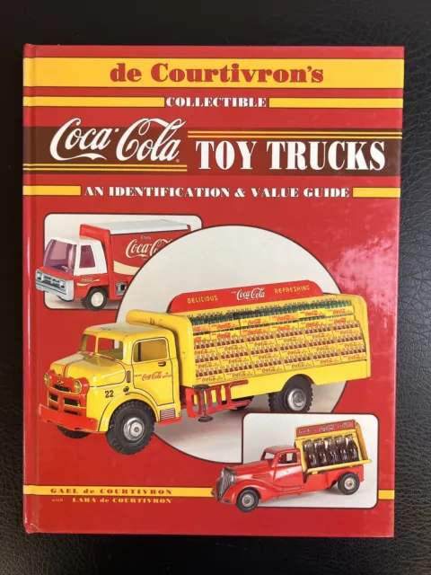 de Courtivron's Coca-Cola Toy Trucks ID & Value Guide, Hardcover
