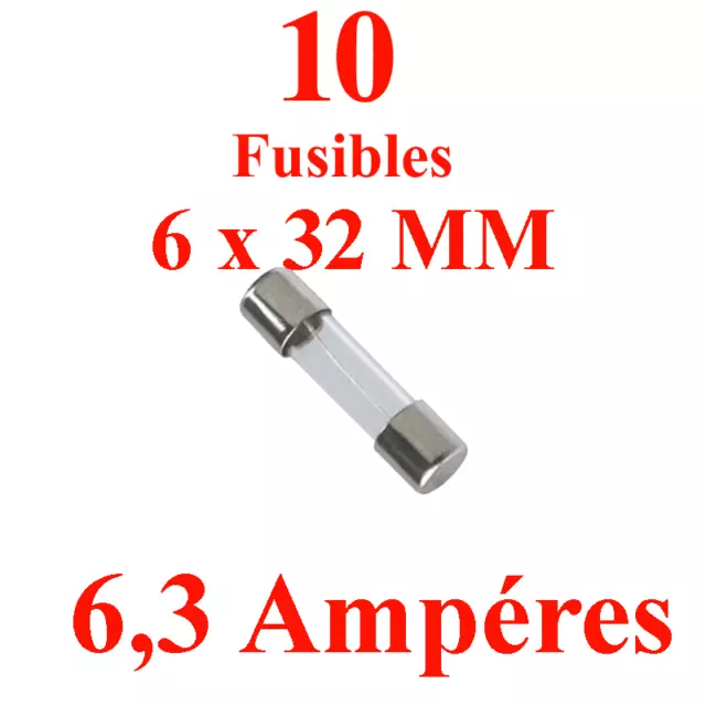 10 Fusibles Verre 6 x 32 mm Puissance 6,3 Ampéres