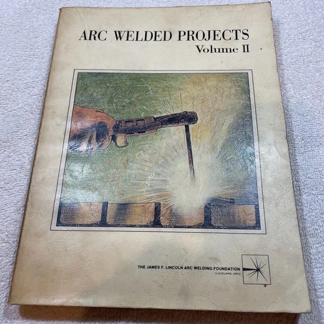 ARC-WELDED PROJECTS VOLUME II Shop Skills for Welding Students Used