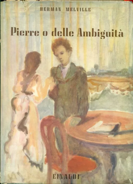 MELVILLE Herman, Pierre o delle Ambiguità. Einaudi 1942. Prima edizione italia