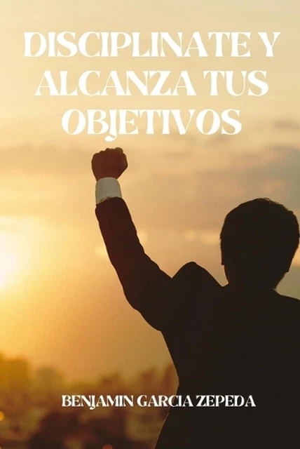 DICIPLINATE Y ALCANZA tus objetivos: diciplina y superacion personal by ...