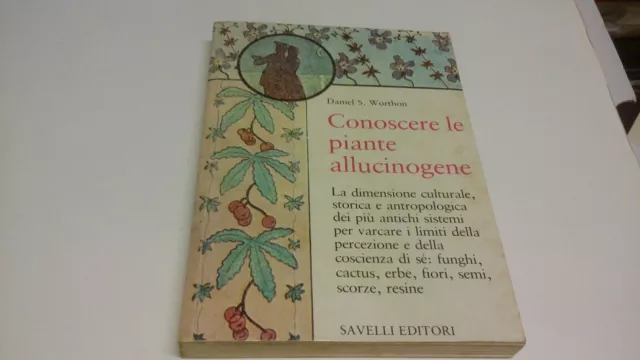 Worthon D.S.; CONOSCERE LE PIANTE ALLUCINOGENE ; Savelli Ed. 1980, 25ag22