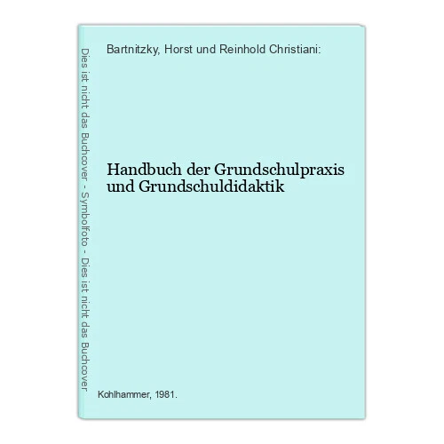 Handbuch Der Grundschulpädagogik Und Grundschuldidaktik HANDBUCH DER GRUNDSCHULPRAXIS und Grundschuldidaktik Bartnitzky, Horst