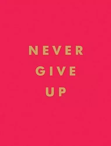 Never Give Up: Inspirational Quotes f Publishers, Summersd Hardc