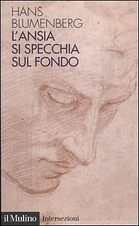 Libri Hans Blumenberg - L'Ansia Si Specchia Sul Fondo