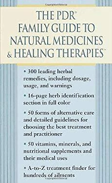 The PDR Family Guide to Natural Medicines and Healing Therapies