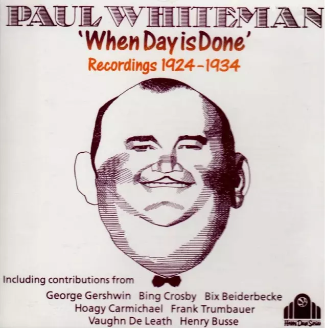 Paul Whiteman - When Day is Done - Recordings 1924 - 1934 - CD