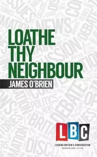 Loathe Thy Neighbour (LBC Leading Britain's Conversation)