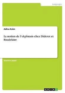 La notion de l'ekphrasis chez Diderot et Baudelaire d... | Livre | état très bon