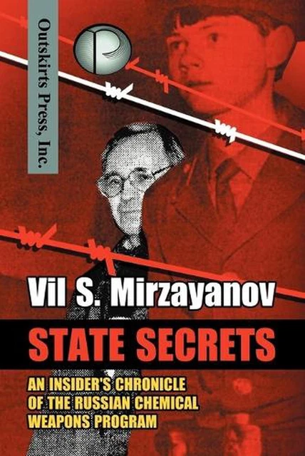 STATE SECRETS: AN Insider's Chronicle of the Russian Chemical Weapons ...