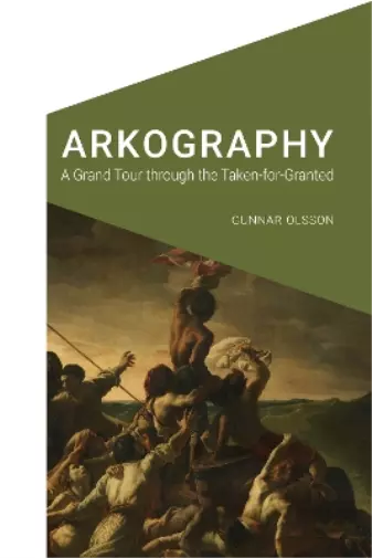 Gunnar Olsson Arkography (Poche) Cultural Geographies + Rewriting the Earth