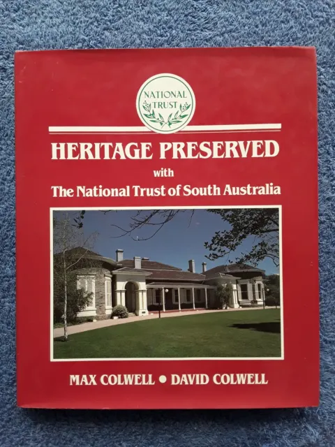 Heritage Preserved - The National Trust of South Australia by Max Colwell