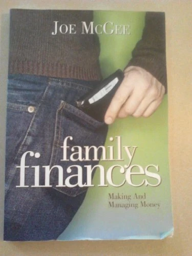 FAMILY FINANCES MAKING AND MANAGING MONEY By Joe Mcgee **Mint Condition**
