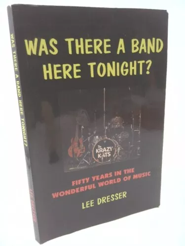 Was There a Band Here Tonight? Fifty Years in the Wonderful World...  (Signed)