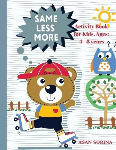 SAME, LESS, MORE Activity Book for Kids, Ages: 4 - 8 years by Sorina ...