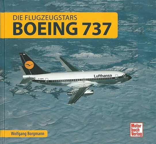 Borgmann: Boeing 737, Reihe: Die Flugzeugstars Bildband/Flugzeug/Geschichte/Buch