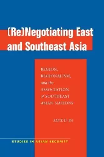 Alice D. Ba (Re)Negotiating East and Southeast Asia (Paperback) (US IMPORT)