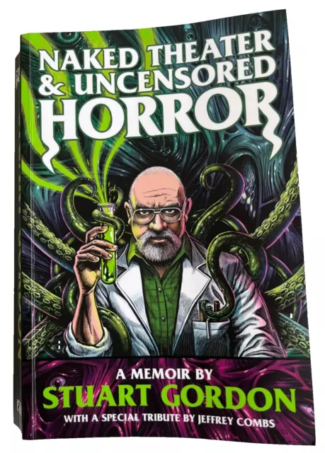 Naked Theater & Uncensored Horror - A Memoir by Stuart Gordon Paperback Book