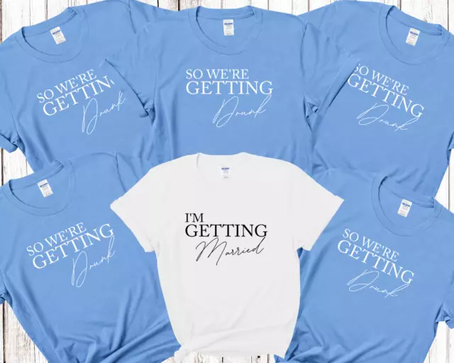 I'm Getting Married We're Getting Drunk Bride Hen Party T shirts Bridal Party BL