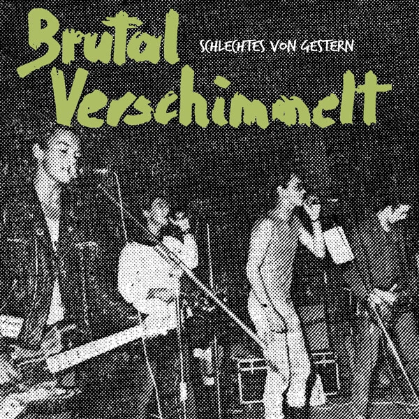 Brutal Verschimmelt - BRUTAL VERSCHIMMELT - SCHLECHTES VON GESTERN L - V11501A