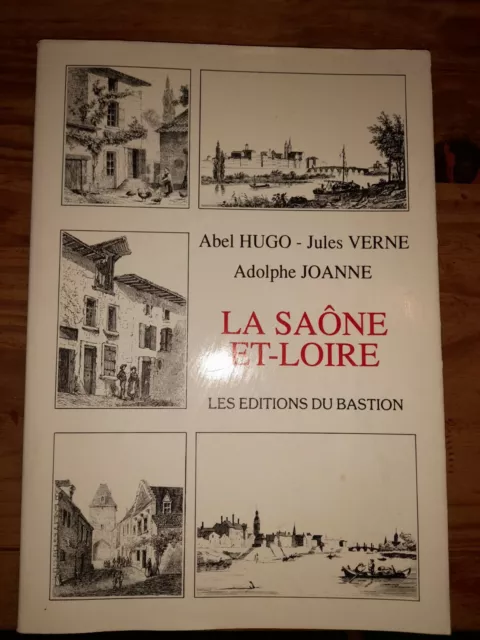 La Saône et Loire - Abel Hugo/ Jules Verne/ Adolphe Joanne - Éditions du Bastion