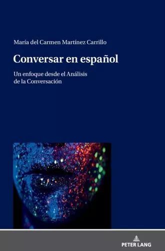 Conversar En Espanol; Un Enfoque Desde El Analisis De La Conversacion Ec Martine