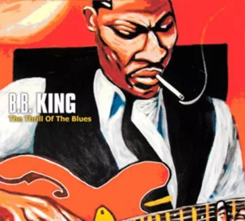 B.B. King The Thrill of the Blues (CD) Album