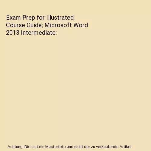 Exam Prep for Illustrated Course Guide; Microsoft Word 2013 Intermediate