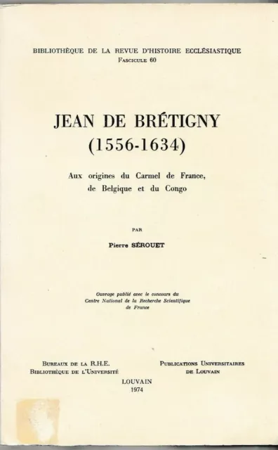 Serouet - Jean De Bretigny 1556 - 1634 Aux Origines Du Carmel-Livre Ancien 1974