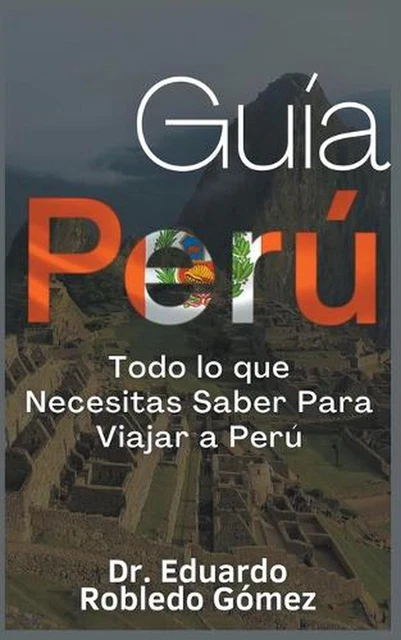 GUA PER TODO lo que Necesitas Saber Para Viajar a Per by Dr Eduardo ...